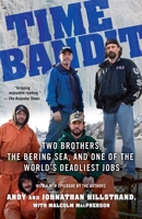 Time Bandit: Two Brothers, the Bering Sea, and One of the World's Deadliest Jobs 0345504127 Book Cover