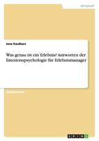 Was Genau Ist Ein Erlebnis? Antworten Der Emotionspsychologie F�r Erlebnismanager 3638820564 Book Cover