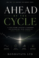 Ahead of the Cycle: Reading Bond Markets, Credit and Rates Before the Economic Cycle Turns B0HG6HF1W2 Book Cover