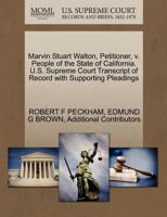 Marvin Stuart Walton, Petitioner, v. People of the State of California. U.S. Supreme Court Transcript of Record with Supporting Pleadings 1270411799 Book Cover