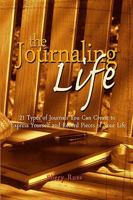 The Journaling Life: 21 Types of Journals You Can Create to Express Yourself and Record Pieces of Your Life 1440452733 Book Cover