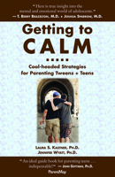 Getting to Calm: Cool-Headed Strategies for Parenting Tweens and Teens 0982345402 Book Cover