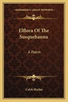 Elflora Of The Susquehanna: A Poem 3743369117 Book Cover