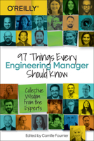 97 Things Every Engineering Manager Should Know: Collective Wisdom from the Experts 1492050903 Book Cover