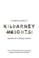 A Knowhere Guide to Killarney Heights - Secrets of a sleepy suburb: Secrets of a Sleepy Suburb 192262974X Book Cover