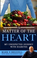 A Matter of The Heart: My Unexpected Journey with Diabetes 1960104624 Book Cover