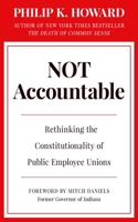 Not Accountable: Rethinking the Constitutionality of Public Employee Unions 1957588128 Book Cover