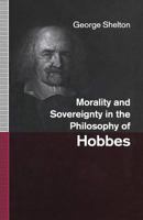 Morality and Sovereignty in the Philosophy of Hobbes 1349223212 Book Cover