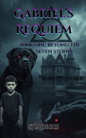 Gabriel’s Requiem: (Book One: Beyond the Seven Stones) B0GZ72WVKJ Book Cover
