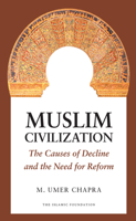 Muslim Civilization: the Causes of Decline and the Need for Reform 0860374610 Book Cover