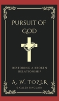 Pursuit of God: Restoring a broken relationship 936311984X Book Cover