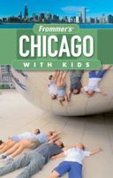 Frommer's Chicago with Kids 0470393246 Book Cover