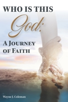 Who Is This God: A Journey of Faith 1039198511 Book Cover