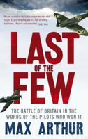 Last Of The Few: The Battle Of Britain In The Words Of The Pilots Who Won It 0753522292 Book Cover