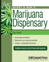 Start  Run a Marijuana Dispensary or Pot Shop: Wherever it is Legal! 1770402624 Book Cover