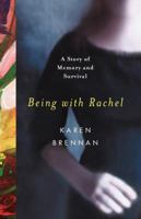 Being with Rachel: A Personal Story of Memory and Survival 039334004X Book Cover