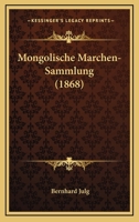 Mongolische Marchen-Sammlung (1868) 1167591941 Book Cover