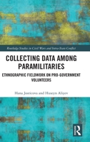 Collecting Data among Paramilitaries: Ethnographic fieldwork on pro-government volunteers (Routledge Studies in Civil Wars and Intra-State Conflict) 1032877332 Book Cover