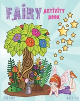 Fairy Activity Book For Kids Ages 4-8: Cute Fairy Activity Book Featuring Mazes, Coloring Pages, Dot To Dot, Sudoku And More 169935880X Book Cover