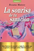 La sonrisa de tu sanación (Volumen 2 trilogía): Una historia de sanación a todos los niveles que te guiará a conseguir salud, libertad y amor. 8409196875 Book Cover