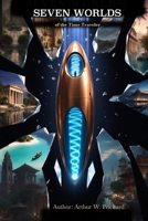 Seven Worlds of the Time Traveler: A Novel of Time, Civilization, and Consciousness (The Time Traveler Chronicles) B0GWVQMLP7 Book Cover