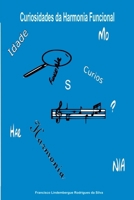 CURIOSIDADES DA HARMONIA FUNCIONAL: - UMA ÓTICA DIFERENTE SOBRE NOSSA HARMONIA MUSICAL OCIDENTAL! 6500776046 Book Cover