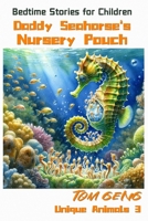 Bedtime Stories for Children:Daddy Seahorse's Nursery Pouch: Unique Animals 3 B0D3F5MJDY Book Cover
