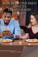 How being phubbed affects relationship quality 4564339362 Book Cover