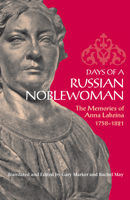 Days of a Russian Noblewoman: The Memories of Anna Labzina, 1758-1821 0875805892 Book Cover