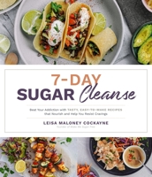 7-Day Sugar Detox: Beat Your Addiction with Tasty, Easy-to-Make Recipes that Nourish and Help You Resist Cravings 1645673340 Book Cover