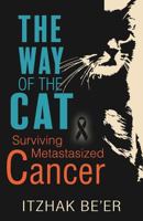 The Way of The Cat: Surviving Metastasized Cancer 1974424561 Book Cover