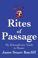 Rites of Passage: My Schizophrenic Youth in Mosaic 0595238467 Book Cover