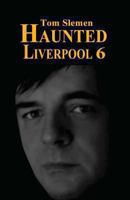 Haunted Liverpool 6 1492222364 Book Cover