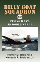 Billy Goat Squadron: Flying B-25's in World War II 1413488838 Book Cover