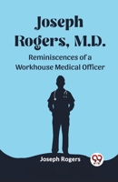Joseph Rogers, M.D. Reminiscences of a Workhouse Medical Officer 9362766280 Book Cover