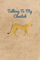 Talking To My Cheetah 1072771837 Book Cover