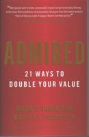 Admired: 21 Ways to Double Your Value 0984762574 Book Cover