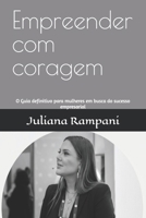 Empreender com coragem: O Guia definitivo para mulheres em busca do sucesso empresarial B0FYB6669X Book Cover