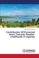 Contribution Of Protected Areas Towards Peoples’ Livelihoods In Uganda 3659447781 Book Cover