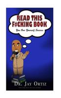 Read This F#cking Book: You Owe You Success 1548353930 Book Cover