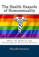 The Health Hazards of Homosexuality: What the Medical and Psychological Research Reveals 1539983811 Book Cover