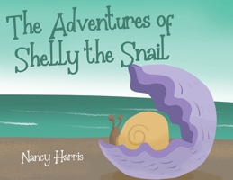 The Adventures of Shelly the Snail B0FK1DYTZL Book Cover
