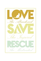 Love Save Rescue Dog Cat Animals Support: Dot Grid Love Save Rescue Dog Cat Animals Support / Journal Gift - Large ( 6 x 9 inches ) - 120 Pages Softcover 1677373350 Book Cover