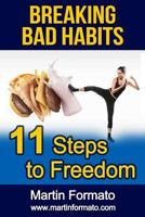 Breaking Bad Habits: 11 Steps to Freedom 1533060541 Book Cover