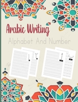 Arabic Writing Alphabet And Number: Easy Teaching Arabic Books for Kids, Learn How to Write Letters from Alif to Yaa, learn tracing numbers, Workbook Practice For Kindergarteners Pre School, Age 2 to  B08NMH3T56 Book Cover