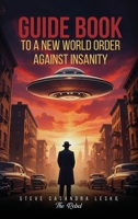 Guide BooК: To a New World Order Against Insanity 1972588230 Book Cover