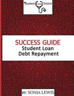Success Guide to Repaying Student Loans 0692798099 Book Cover