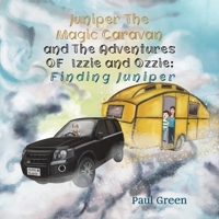 Juniper the Magic Caravan and the Adventures of Izzie and Ozzie : Finding Juniper 178823068X Book Cover