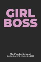 GIRL BOSS Planificador Semanal Septiembre 2019 - Diciembre 2020: Organizador De 16 Meses Para Mujeres Empresarias 1095447645 Book Cover