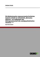 Die Bedeutung der empowermentorientierten Sozialen Arbeit im Arbeitsfeld "Betreutes Wohnen" am Fallbeispiel der Wohngemeinschaft des sozialpsychiatrischen Vereines *** 3656118132 Book Cover